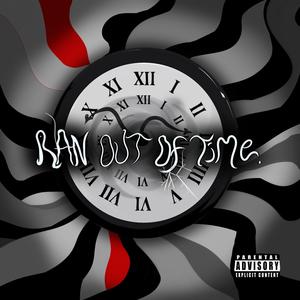 RAN OUT OF TIME (Explicit)