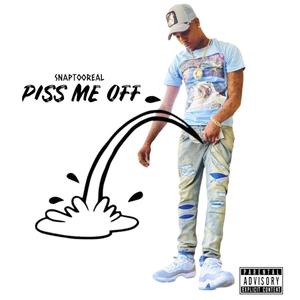 piss me off (Explicit)