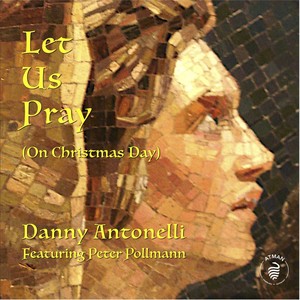 Let Us Pray (On Christmas Day) [feat. Peter Pollmann]