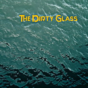 The Dirty Glass