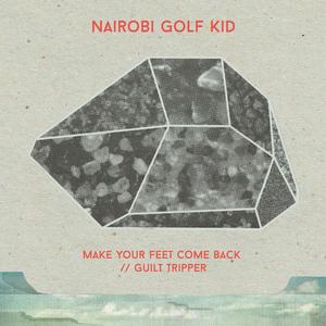 Make Your Feet Come Back/Guilt Tripper