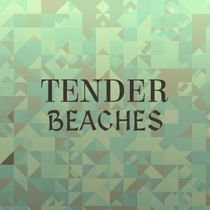 Tender Beaches