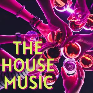 The HOUSE Music: Party Mix The Club Downtown Playlist