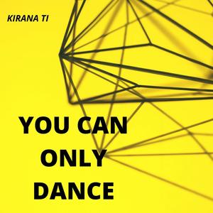 You Can Only Dance