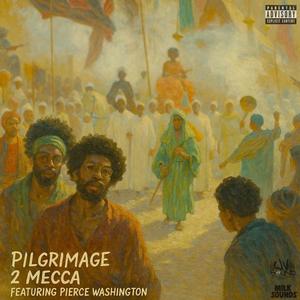 Pilgrimage 2 Mecca (feat. Pierce Washington & Supreme Clientele) (Explicit)