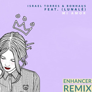Mi Amor (Enhancer Remix)