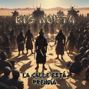 BIG NORTA La calle está prendía (feat. Sarai, S Loko, mc ynney, Dosyunsanto, Eminencia, Sativanderground, Deaeseache, Raíz de buena yerba, Cielo en el Mic, Mc Blookin, Pipo style, maxi polilla & Dj Skipper) (Explicit)