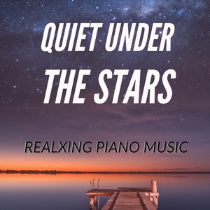 Quiet Under The Stars(Relaxing Piano Music)