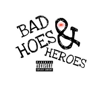 BAD HOES & HEROES (Explicit)