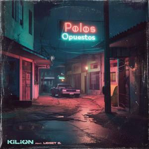 Kilion - Polos Opuestos (feat. Lisset B.)
