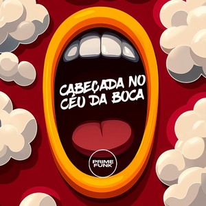 Cabeçada No Céu Da Boca (Explicit)