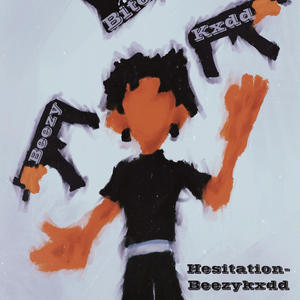 Hesitation (feat. Beezykidd) (Explicit)