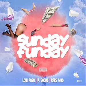 Sunday Funday (feat. Loui Paso & Rare Woo) [Explicit]