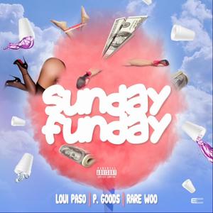 Sunday Funday (feat. Loui Paso & Rare Woo) (Explicit)
