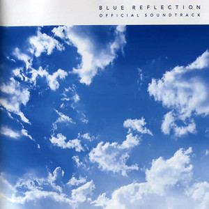 BLUE REFLECTION 幻に舞う少女の剣 オフィシャルサウンドトラック (BLUE REFLECTION 幻舞少女之剑 官方原声音乐集)