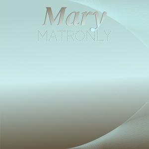 Mary Matronly