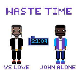 Waste Time (feat. John Alone & Eric Godlow) [Explicit]