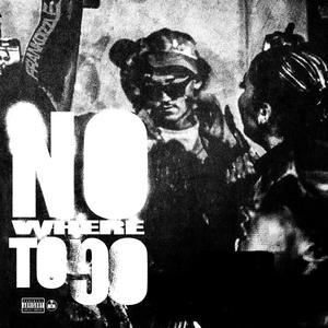 No Where To Go (Explicit)