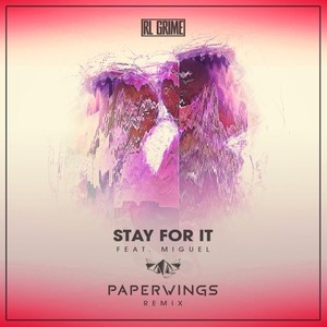 Stay For It (Paper Wings Remix)