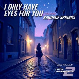I Only Have Eyes for You (feat. Kandace Springs)