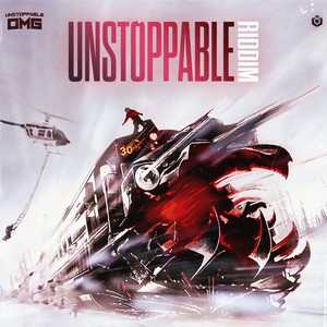 UNSTOPPABLE RIDDIM (Explicit)