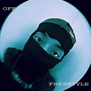 OFF THE T FREESTYLE (Explicit)