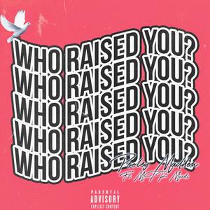 Who Raised You ? (Explicit)