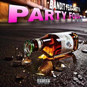 Party Foul (feat. Dirty B) (Explicit)