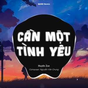 Cần Một Tình Yêu (QUIEZ Remix)