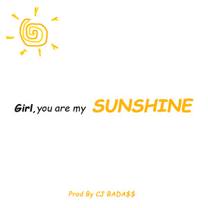 Girl,you are my SUNSHINE