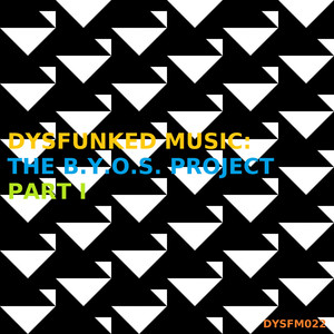 Dysfunked Music: The B.Y.O.S. Project Pt. I