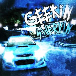 Geekin Swervin (Explicit)