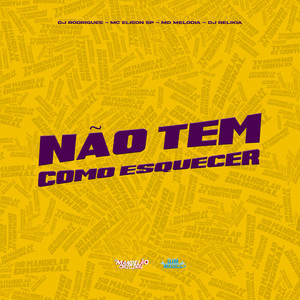 Não Tem Como Esquecer (Explicit)