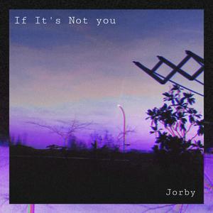 If It's Not You