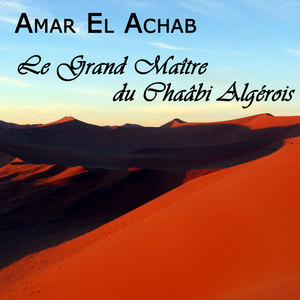 Amar el Achab, Le grand maître du chaâbi algérois, Vol 1 of 3