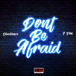 Don't Be Afraid (feat. I-Von)