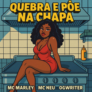 Quebra e Põe na Chapa (Explicit)