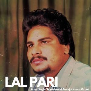 Lal Pari (feat. Amar Singh Chamkila & Amarjot Kaur)