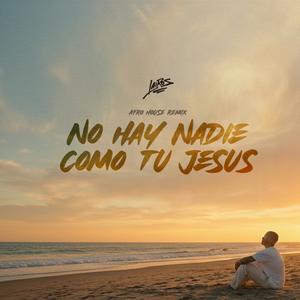 No hay nadie como tu JESUS (Afro House REMIX)