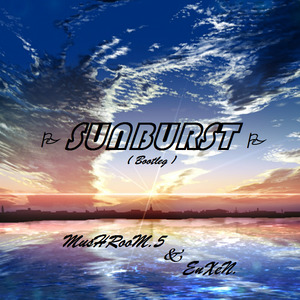 Sunburst (Mushroom.5 Bootleg)