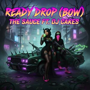Ready Drop (BOW) (feat. DJ CAKES|Explicit)