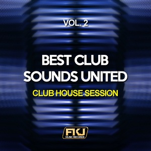 Best Club Sounds United, Vol. 2(Club House Session)