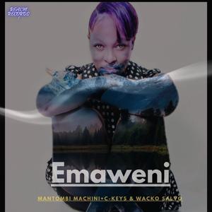 Emaweni (feat. Mantombi Machini, Wacko Salvo & C Keys)