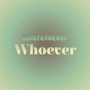 Wheresoever Whoever