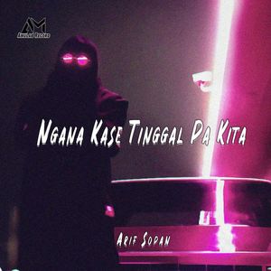 Ngana Kasih Tinggal Pa Kita