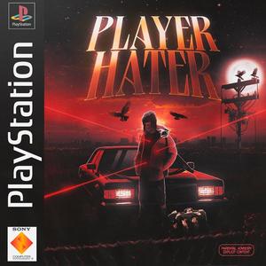 Player Hater (feat. Slice) (Explicit)