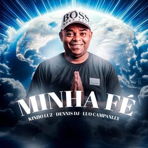 Minha Fé (feat. Dennis DJ & Luo Campanelly)
