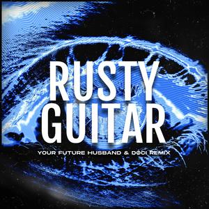 Rusty Guitar (Your Future Husband & DØCI Remix)