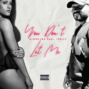 You Don't Let Me (Explicit)