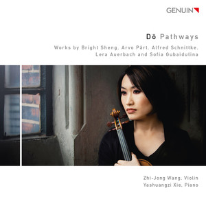 Violin Recital: Wang, Zhi-Jong - SHENG, Bright / PÄRT, A. / SCHNITTKE, A. / AUERBACH, L. / GUBAIDULINA, S. (Dō / Pathways)